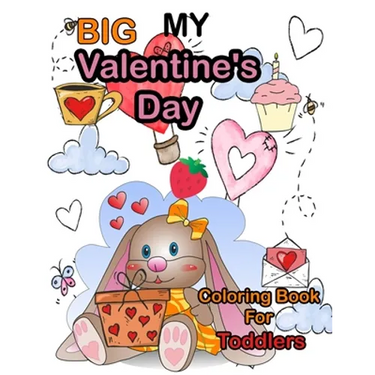 My Big Valentine's Day Coloring Book For Toddlers: Cute Coloring Pages with Kisses of Lovely Animals: Big and My First Interactive Picture Book for ..
