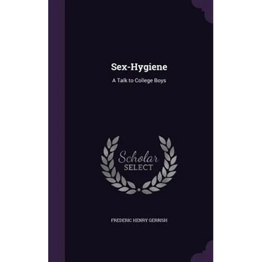Sex-Hygiene: A Talk to College Boys