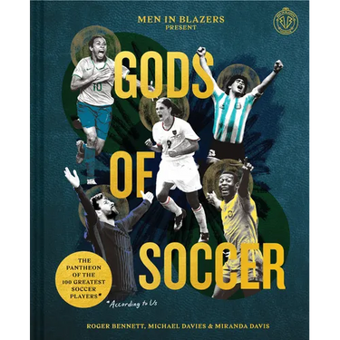 Men in Blazers Present Gods of Soccer: The Pantheon of the 100 Greatest Soccer Players (According to Us)