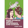 More Stories About Spaceships and Cancer