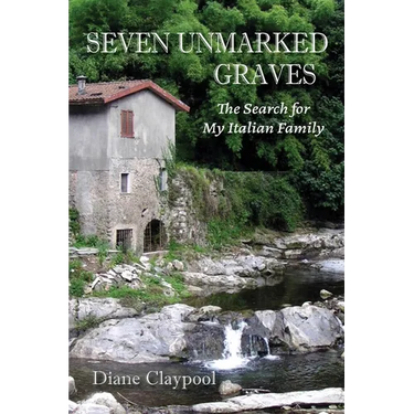 Seven Unmarked Graves: The Search for My Italian Family
