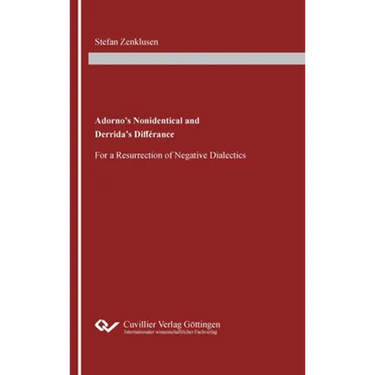 Adorno's Nonidentical and Derrida's Différance: For a Resurrection of Negative Dialectics