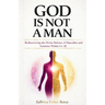 God Is Not a Man: Rediscovering the Divine Balance of Masculine and Feminine Within Us All