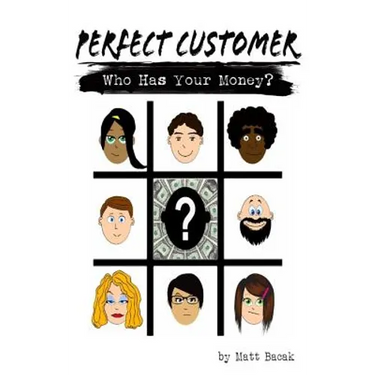 Perfect Customer: Who Has Your Money?