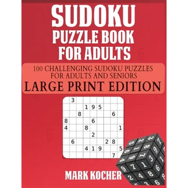 Sudoku Puzzle Book for Adults: 100 Challenging Sudoku Puzzles for Adults and Seniors - Large Print Edition: 100 Challenging Sudoku Puzzles for Adults