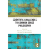 Scientific Challenges to Common Sense Philosophy
