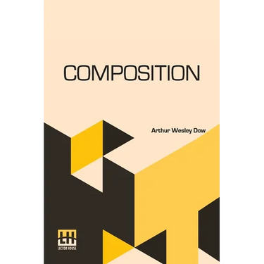 Composition: A Series Of Exercises In Art Structure For The Use Of Students And Teachers