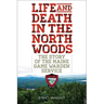 Life and Death in the North Woods: The Story of the Maine Game Warden Service