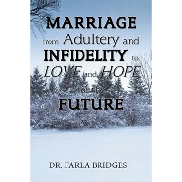 Marriage from Adultery and Infidelity to Love and Hope for the Future