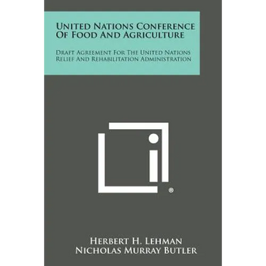 United Nations Conference of Food and Agriculture: Draft Agreement for the United Nations Relief and Rehabilitation Administration