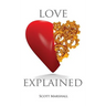 Love, Explained: Practical Strategies to Find and Keep the Love You Deserve, from the Science of Love and Affection