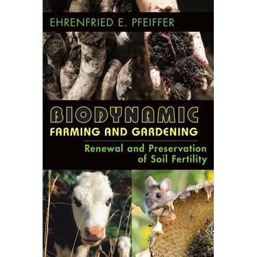Biodynamic Farming and Gardening: Renewal and Preservation of Soil Fertility