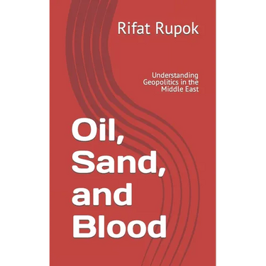 Oil, Sand, and Blood: Understanding Geopolitics in the Middle East