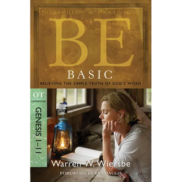 Be Basic: Believing the Simple Truth of God's Word, Genesis 1-11