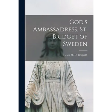 God's Ambassadress, St. Bridget of Sweden