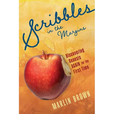 Scribbles in the Margins: Discovering Genesis Again for the First Time