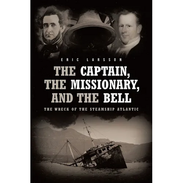 The Captain, The Missionary, and the Bell: The Wreck of the Steamship Atlantic