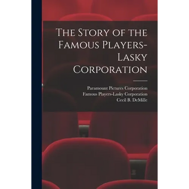 The Story of the Famous Players-Lasky Corporation