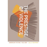The Prestige of Violence: American Fiction, 1962-2007