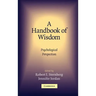 A Handbook of Wisdom: Psychological Perspectives