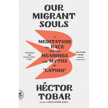 Our Migrant Souls: A Meditation on Race and the Meanings and Myths of "Latino"