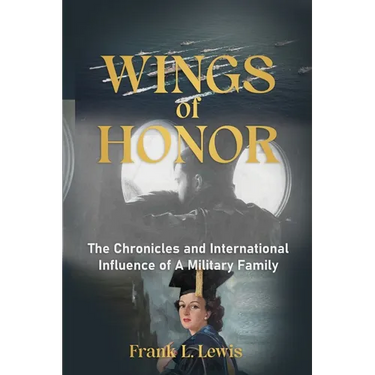 Wings of Honor: The Chronicles and International Influence of A Military Family