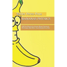 Bananas Physics: (All You Wanted to Know About Quantum Mechanics But Were Too Ashamed to Ask)