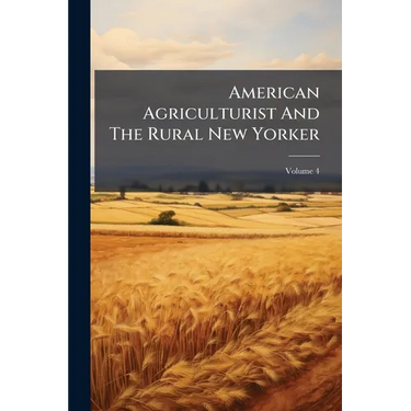 American Agriculturist And The Rural New Yorker; Volume 4