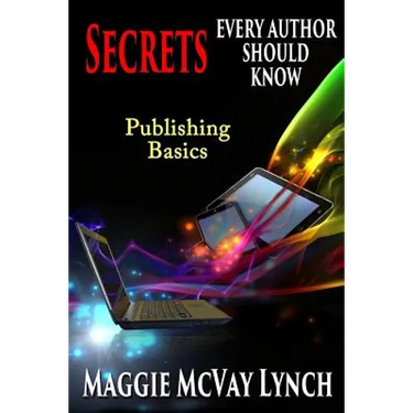 Secrets Every Author Should Know: Indie Publishing Basics