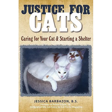 Justice For Cats: Caring for Your Cat & Starting a Shelter
