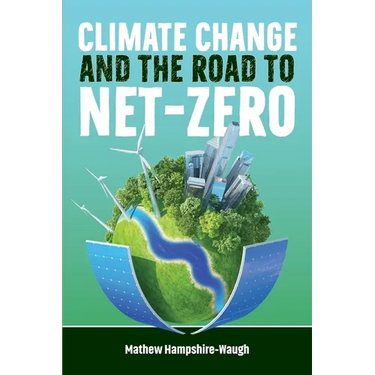 CLIMATE CHANGE and the road to NET-ZERO: Science - Technology - Economics - Politics