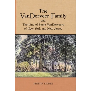 The VanDerveer Family and The Line of Some VanDerveers of New York and New Jersey
