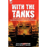 With the Tanks: Two First-Hand Accounts of British Tanks & Tank-Men at War in Europe During the First World War---Life in a Tank by Ri