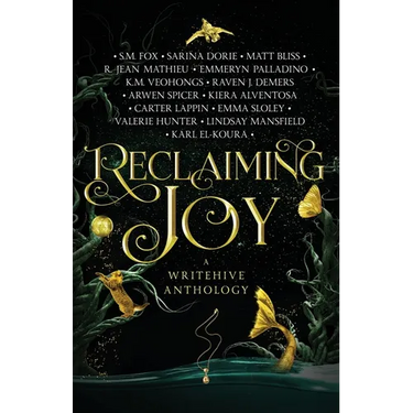 Reclaiming Joy: A WriteHive Anthology