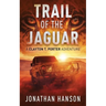 Trail of the Jaguar: A Clayton T. Porter Adventure