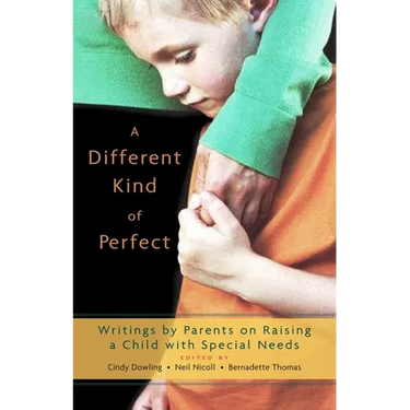 A Different Kind of Perfect: Writings by Parents on Raising a Child with Special Needs