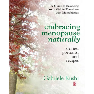 Embracing Menopause Naturally: Stories, Portraits, and Recipes