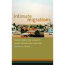 Intimate Migrations: Gender, Family, and Illegality Among Transnational Mexicans