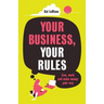 Your Business, Your Rules: Live, work and make money your way