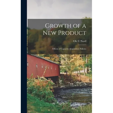 Growth of a New Product; Effects of Capacity-acquisition Policies