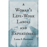 A Woman's Life-Work - Labors and Experiences of Laura S. Haviland