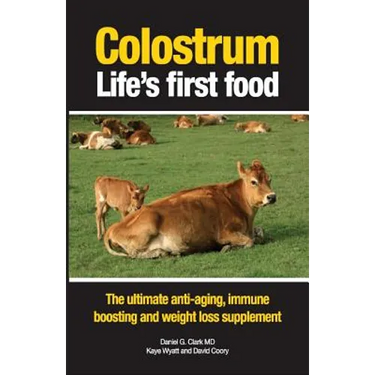 Colostrum Life's first food: The ultimate anti-aging, immune boosting and weight loss supplement
