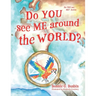 Do YOU see ME around the WORLD?