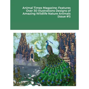 Animal Times Magazine: Features Over 30 Illustrations Designs of Amazing Wildlife Nature Animals (Issue #1)