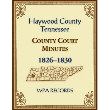 Haywood County, Tennessee County Court Minutes, 1826-1830