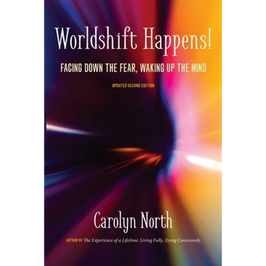 Worldshift Happens! Facing Down the Fear, Waking Up the Mind