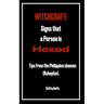 Witchcraft: Signs that a Person is HEXED: Tips from the Philippine shaman (Babaylan).