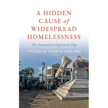 A Hidden Cause of Widespread Homelessness: The Innovation-Ingenuity Gap
