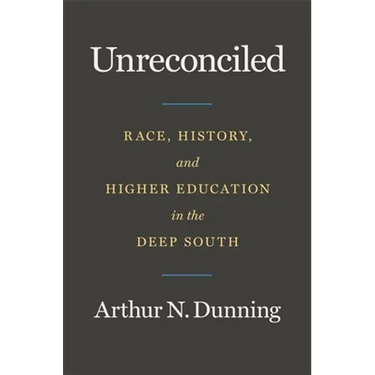Unreconciled: Race, History, and Higher Education in the Deep South