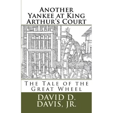 Another Yankee at King Arthur's Court: The Tale of the Great Wheel